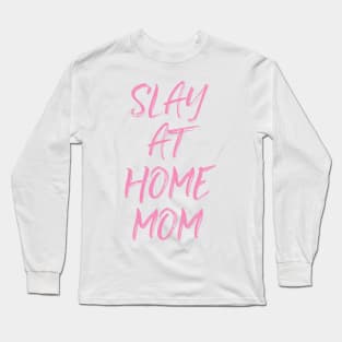 Slay At Home Mom Long Sleeve T-Shirt